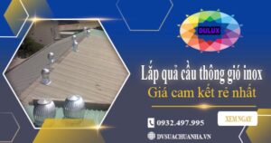 Báo giá chi phí lắp quả cầu thông gió inox tại Hà Nội giá rẻ nhất